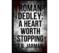 Roman Dedley: A Heart Worth Stopping