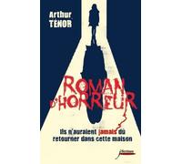 Roman d'horreur. Ils n'auraient jamais dû retourner dans cette maison - Arthur Ténor - Scrineo - broché - Roman adolescent dès 13 ans