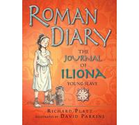 Roman Diary The Journal of Iliona A Young Slave by Richard Platt & Illustrated by David Parkins Richard Platt Illustrated by David Parkins (Auteur)