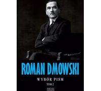 Roman Dmowski. Une sélection d'écrits. Tome 2
