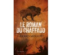 Roman du chaffaud - Gérard Minault - Geste - broché - Roman