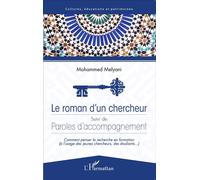 Roman d'un chercheur Suivi de Paroles d'accompagnement - Comment penser la recherche en formation (à l'usage des jeunes chercheurs, des étudiants,...) - Mohammed Melyani - L'harmattan - broché - Essai