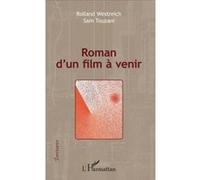 Roman D'Un Film À Venir Westreich, Rolland, Touzani, Sam (Auteur)