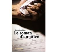 Roman d'un privé (Le) - Dominique Edler - Le Pythagore Eds - broché - Roman