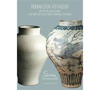 Roman d'un voyageur: Victor Collin de Plancy. L'histoire des collections Coréennes en France
