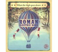 Roman Electric Band - When the High Goes Down