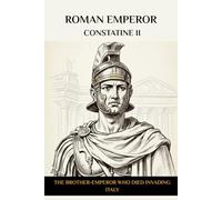 Roman Emperor Constatine II: The Brother-Emperor Who Died Invading Italy