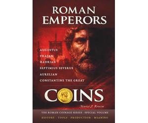 ROMAN EMPERORS COINS: Six Roman Emperors and Their Coins - What Power Chose to Show and Conceal