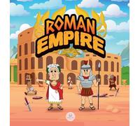 Roman Empire for Kids: The history from the founding of Ancient Rome to the fall of the Roman Empire