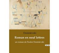 Roman en neuf lettres: un roman de Fiodor Dostoïevski