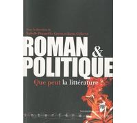 Roman Et Politique - Que Peut La Littérature ?