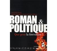 Roman et politique Que peut la littérature ? - Pur - Presses Universitaires Rennes - broché - Essai