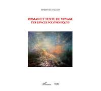 Mario Selvaggio – Roman et texte de voyage des espaces polyphoniques – Essai – Broché