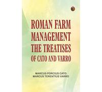 Roman Farm Management: The Treatises of Cato and Varro
