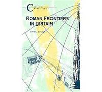 Roman Frontiers in Britain, Classical World; Duckworth Debates in Archaeolo David J. Breeze (Auteur)