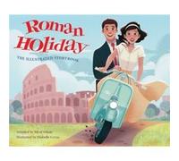 Roman Holiday The Illustrated Storybook by Diobelle Cerna Diobelle Cerna (Auteur)
