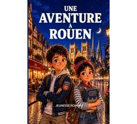 Roman illustré pour enfants de 8 à 12 ans: Une aventure à Rouen - Le Secret de la Lumière , une enquête entre vitraux, histoire et mystères