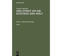 Roman Ingarden: Der Streit Um Die Existenz Der Welt. Band 2: Formalontologie. Teil 2