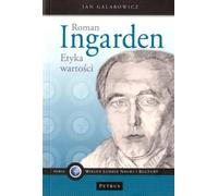 Roman Ingarden L'éthique des valeurs - Jan Galarowicz (Biografien auf Polnisch)