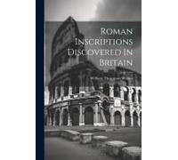Roman Inscriptions Discovered In Britain