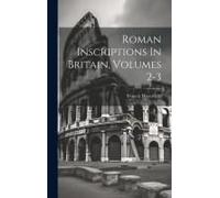 Roman Inscriptions In Britain, Volumes 2-3