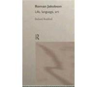 Roman Jakobson: Life, Language, Art Bradford, Richard (Auteur)