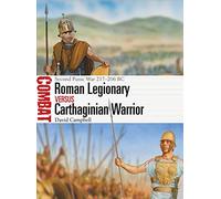 Roman Legionary vs Carthaginian Warrior: Second Punic War 217-206 BC