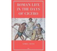 Roman Life In The Days Of Cicero