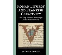 La liturgie romaine et la créativité franque – Manuscrits du haut Moyen Âge des Ordines Romani