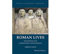 Roman Lives: Ancient Roman Life Illustrated by Latin Inscriptions, Corrected Edition