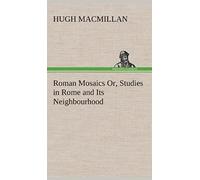Roman Mosaics Or, Studies In Rome And Its Neighbourhood