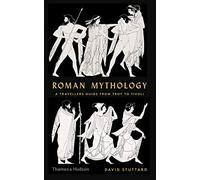 Roman Mythology: A Traveler's Guide from Troy to Tivoli