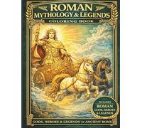 Roman Mythology Coloring Book: Gods, Heroes & Legends of Ancient Rome - 40 Legendary Creatures and Figures to Color