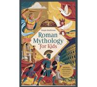 Roman Mythology for Kids: Fascinating Tales and Myths of Roman Gods, Gladiators, and Epic Adventures Unfolded for Youngsters.