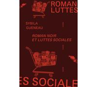 Roman noir et luttes sociales - Sybila Guéneau - Agone - broché - Essai