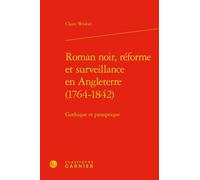 Roman Noir, Réforme Et Surveillance En Angleterre (1764-1842) - Gothique Et Panoptique