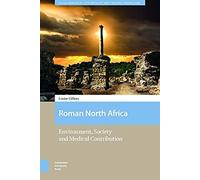 Roman North Africa. Environment, Society And Medical Contribution