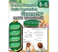 Roman Numerals, Unit Conversion And Geometry Math Workbook 4th To 6th Grade