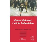 Roman Polanski, l'art de l'adaptation - Alexandre Tylski - L'harmattan - broché - Essai