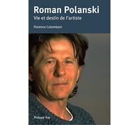 Roman Polanski. Vie et destin de l'artiste