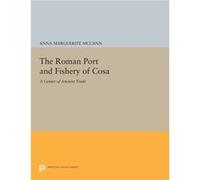 Roman Port And Fishery Of Cosa : A Centr Anna Marguerite Mccann, (Auteur)