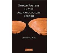 Roman Pottery in the Archaeological Record J. Theodore Pena (Auteur)