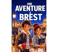 Roman pour enfants de 8 ans à 12 ans: Une aventure à Brest : Le Phare aux Trois Feux est un roman d’aventure illustré passionnant, rempli d’énigmes, de mystères, de naufrages et de secrets
