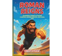 Roman Reigns Biography: An Inspiring Journey of the WWE Champion, Leukemia Survivor, and Global Icon - A Legacy Story for Young Readers