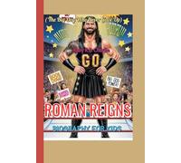 ROMAN REIGNS BIOGRAPHY FOR KIDS ( The Big Dog Who Never Gave Up): A Boy, His Family, and the Dream of Becoming a Champion