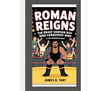ROMAN REIGNS: The Brave Samoan Boy Who Conquered WWE - A Kids Biography Book