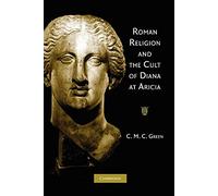 Roman Religion and the Cult of Diana at Aricia