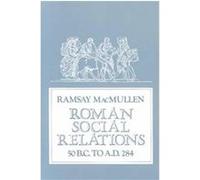 Roman Social Relations 50 B.C. to A.D. 284 Ramsay MacMullen (Auteur)