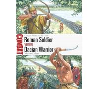 Roman Soldier vs Dacian Warrior: Dacian Wars AD 85-106