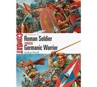 Roman Soldier Vs Germanic Warrior: 1St Century Ad (Combat) (Paperback) Lindsay Powell, Peter Dennis (Auteur)